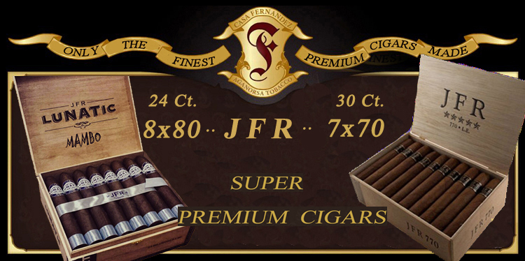 JFR Cigars..7x70 L.E & 8x80 Lunatic